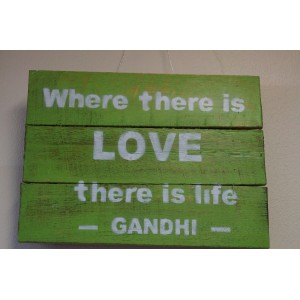 Inspirational Wood Wall Hanging Sign -Where there is Love there is Life - Gandhi